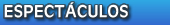 Espect&aacute;culos