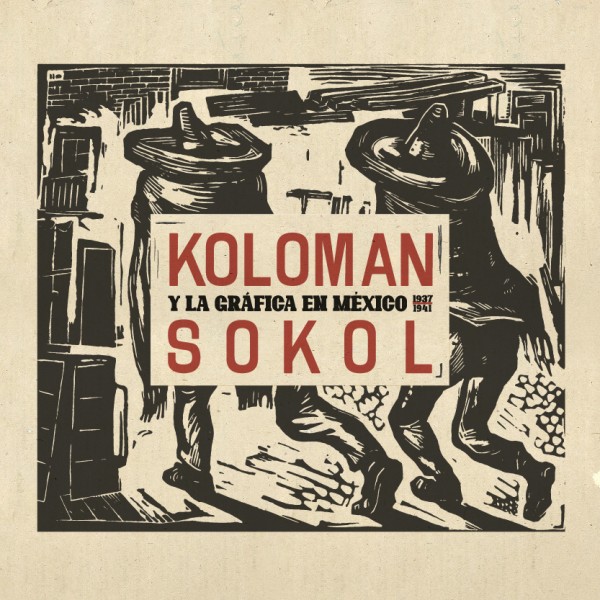 Koloman Sokol y la gráfica en México 1937-1941