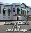 Inscripciones a Cursos y Talleres en Casa del Lago 